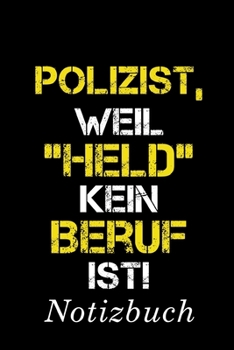 Polizist, Weil "Held" Kein Beruf Ist Notizbuch: | Notizbuch mit 110 linierten Seiten | Format 6x9 DIN A5 | Soft cover matt | (German Edition)