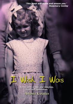 Paperback I Wish I Was: A True Story of Fear and Rejection, Hope and Redemption Book