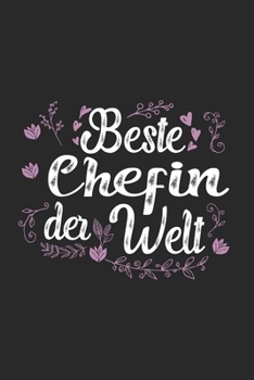 Beste Chefin Der Welt: Sch�nes Cooles Beste Chefin Der Welt Notizbuch Planer Tagebuch - DIN A5 - 120 Linierte Seiten - Lustiges Tolles Geschenk f�r Alle Besten Chefinnen Als Geschenk Zum Geburtstag, A