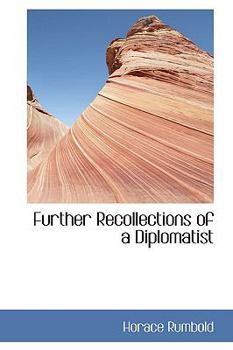 Further Recollections of a Diplomatist