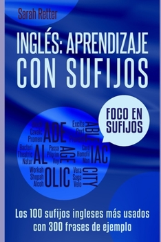 Paperback Ingles: APRENDIZAJE CON SUFIJOS: Los100 sufijos ingleses más usados con 300 frases de ejemplo. [Spanish] Book