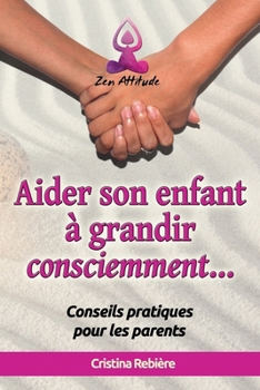 Paperback Aider son Enfant à Grandir Consciemment [French] Book