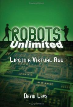 Hardcover Robots Unlimited: Life in a Virtual Age Book