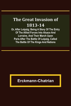 The Great Invasion of 1813-14 (Illustrated Edition)