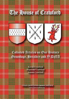 Paperback The House of Crawford: Collected Articles on Our History, Genealogy, Heraldry and Y-DNA Book