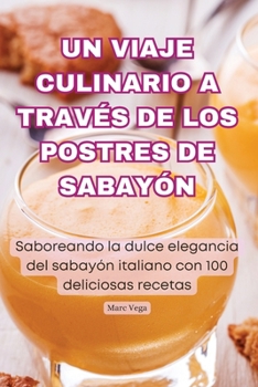 Paperback Un Viaje Culinario a Través de Los Postres de Sabayón [Spanish] Book