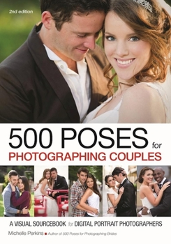 Paperback 500 Poses for Photographing Couples: A Visual Sourcebook for Digital Portrait Photographers Book