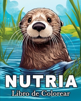 Paperback Nutria Libro de Colorear: 50 Imágenes Bonitas para Aliviar el Estrés y Relajarse [Spanish] Book