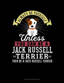 Paperback Always Be Yourself Unless You Can Be a Jack Russell Terrier Then Be a Jack Russell Terrier: 6 Columns Columnar Pad Book