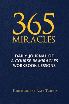 Paperback 365 Miracles: Daily Journal of A Course In Miracles Workbook Lessons Book