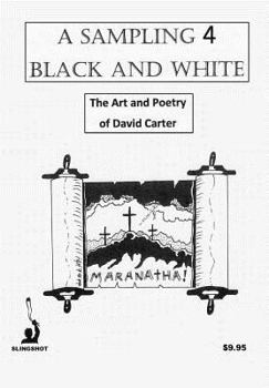 Paperback A Sampling 4 Black and White: The Art and Poetry of David Carter Book