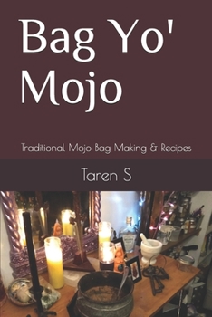 Paperback Bag Yo' Mojo: Traditional Mojo Bag Making & Recipes Book