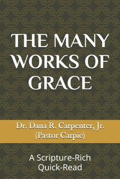 The Many Works of Grace: A Scripture-Rich Quick-Read (Scripture-Rich Quick Reads)