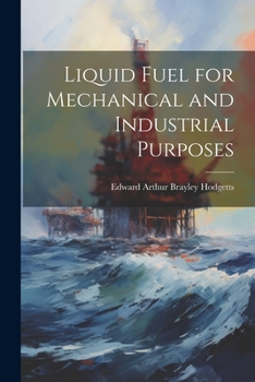 Paperback Liquid Fuel for Mechanical and Industrial Purposes Book