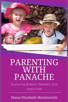 Paperback Parenting with Panache: Nurturing Brilliant, Resilient, and Joyful Kids Book
