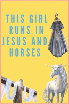 Paperback This Girl Runs in Jesus and Horses: Inspirational Journal with 120 Lined Pages(6x9)This journal makes the perfect gift for any horse lover.From young Book