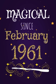 Magical Since February 1961: 120 blank pages of high quality white paper, 6" x 9" cute premium matte cover