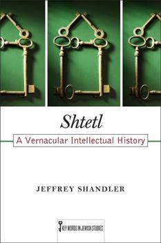 Shtetl: A Vernacular Intellectual History - Book  of the Key Words in Jewish Studies