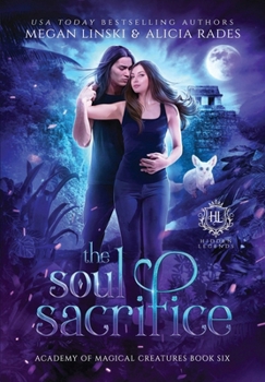 The Soul Sacrifice - Book #6 of the Hidden Legends: Academy of Magical Creatures