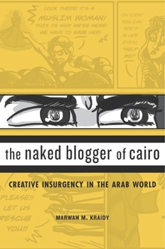 Naked Blogger of Cairo: Creative Insurgency in the Arab World
