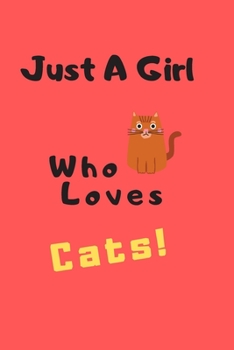 Paperback Just A Girl Who Loves Cats: size at 6"x9" 120 PAGES/lined/ White paper/matte cover/journal/diary Book