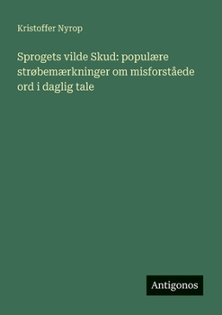 Paperback Sprogets vilde Skud: populære strøbemærkninger om misforståede ord i daglig tale [Danish] Book