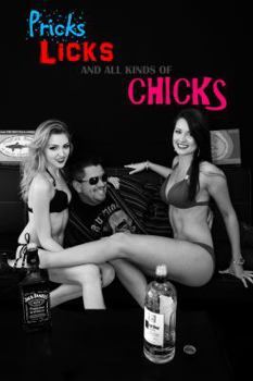 Paperback Pricks, Licks, And All Kinds of Chicks Book