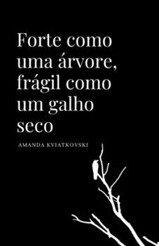 Paperback Forte como uma ?rvore, fr?gil como um galho seco [Portuguese] Book