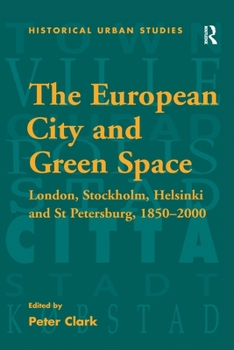 Paperback The European City and Green Space: London, Stockholm, Helsinki and St Petersburg, 1850-2000 Book