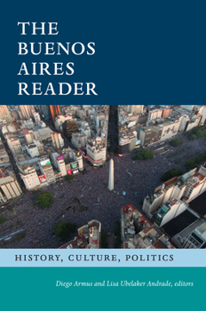 Hardcover The Buenos Aires Reader: History, Culture, Politics Book