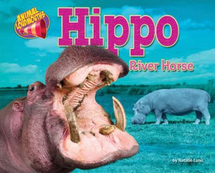 Hippo: River Horse - Book  of the Animal Loudmouths