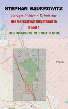 Paperback Die Verschw?rungstheorie: Goldrausch in Fort Knox [German] Book
