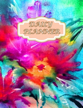 Daily Planner: With Hourly Slot ( Size 8.5 X 11 ) Design with Watercolor Abstract Bright Colorful Textural Background Handmade