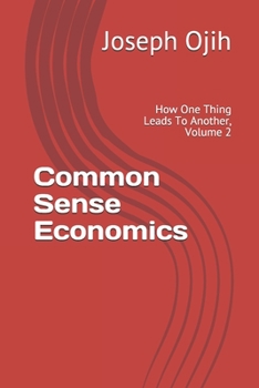 Paperback Common Sense Economics: How One Thing Leads To Another, Volume 2 Book