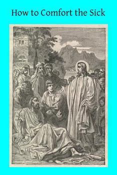 Paperback How to Comfort the Sick Book