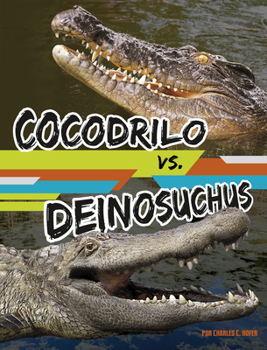 Cocodrilo vs. deinosuchus (Batallas Bestiales) (Spanish Edition)