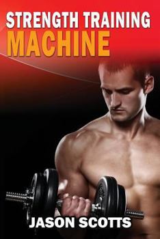 Strength Training Machine: How To Stay Motivated At Strength Training With & Without A Strength Training Machine