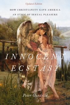 Paperback Innocent Ecstasy, Updated Edition: How Christianity Gave America an Ethic of Sexual Pleasure Book