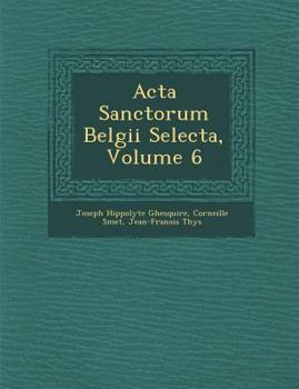 Paperback ACTA Sanctorum Belgii Selecta, Volume 6 [Italian] Book