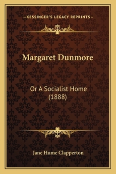 Margaret Dunmore: Or, a Socialist Home...