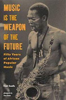 Paperback Music Is the Weapon of the Future: Fifty Years of African Popular Music Book