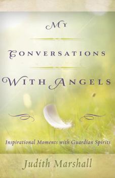 Paperback My Conversations with Angels: Inspirational Moments with Guardian Spirits Book