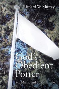 Paperback God's Obedient Potter: My Manic and Spiritual Life Book