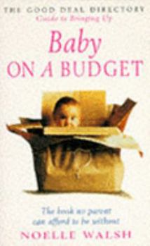 Paperback The Good Deal Directory Guide To Bringing Up Baby On A Budget Book