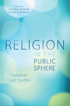 Paperback Religion in the Public Sphere: Canadian Case Studies Book