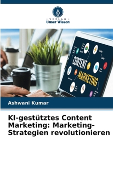 Paperback KI-gestütztes Content Marketing: Marketing-Strategien revolutionieren [German] Book