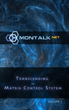 Hardcover Transcending the Matrix Control System, Vol. 1: Physical Print Archive of Montalk.net Book