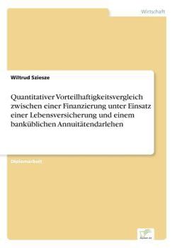 Paperback Quantitativer Vorteilhaftigkeitsvergleich zwischen einer Finanzierung unter Einsatz einer Lebensversicherung und einem banküblichen Annuitätendarlehen [German] Book