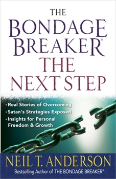Paperback The Bondage Breaker--The Next Step: *Real Stories of Overcoming *Satan's Strategies Exposed *Insights for Personal Freedom and Growth Book