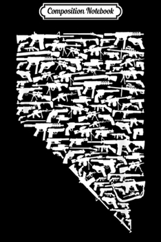 Composition Notebook: State of Nevada Made Up Of Guns 2nd Amendment Rights  Journal/Notebook Blank Lined Ruled 6x9 100 Pages